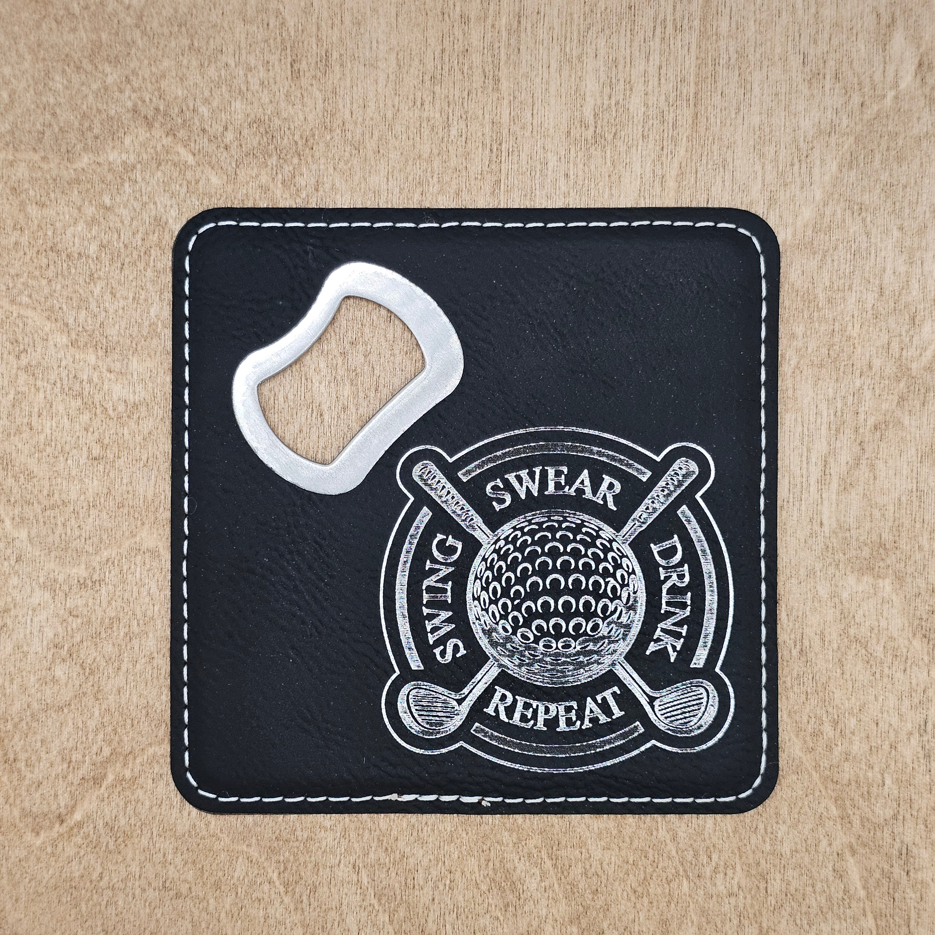 "Swing, Swear, Drink, Repeat" - Leatherette Bottle Opener Coaster